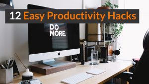 12 Easy Freelancer Hacks To Boost Your Productivity