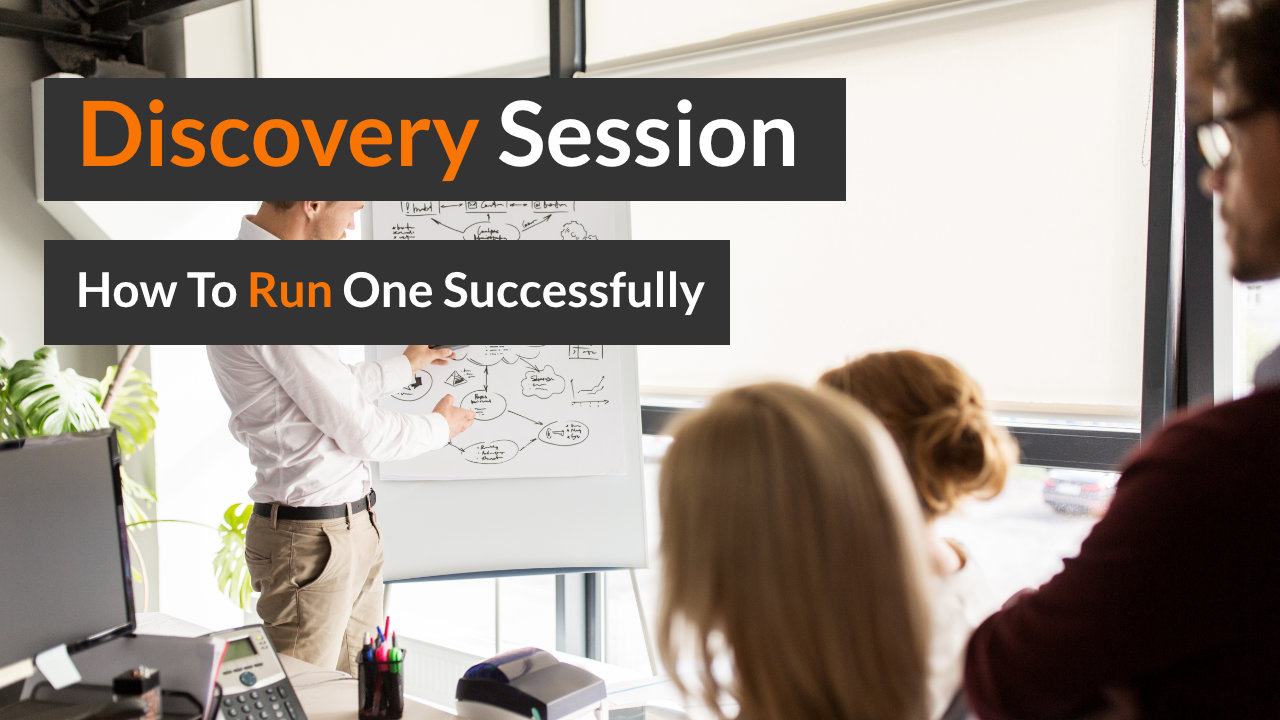 Discovery Session: How To Run One Successfully