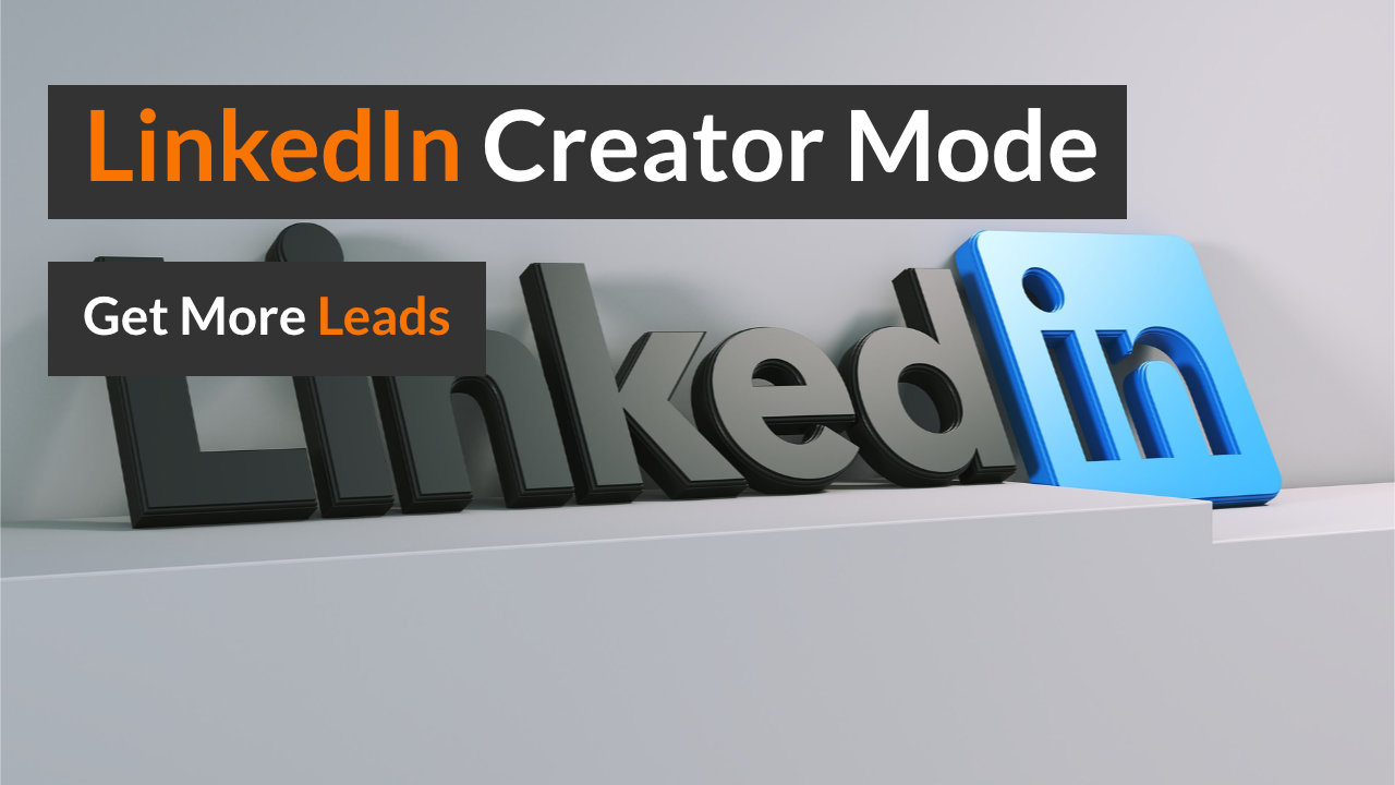 How to use LinkedIn creator mode to get more leads
